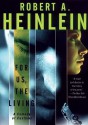 For Us, the Living: A Comedy of Customs (Audio) - Robert A. Heinlein, Malcolm Hillgartner