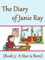 A Star is Born (a tween time-travel story for ages 9-12) (The Diary of Janie Ray) - Lila Segal