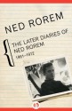 The Later Diaries of Ned Rorem: 1961-1972 - Ned Rorem