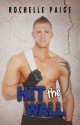 Hit the Wall (Blythe College) - Rochelle Paige