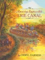 The Amazing Impossible Erie Canal - Cheryl Harness