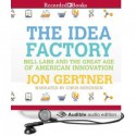 The Idea Factory: Bell Labs and the Great Age of American Innovation - Jon Gertner