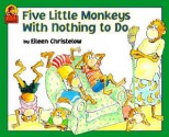 Five Little Monkeys with Nothing to Do - Eileen Christelow