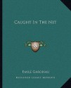 Caught in the Net - Émile Gaboriau