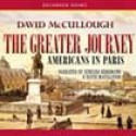 The Greater Journey: Americans in Paris - David McCullough