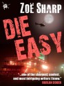 DIE EASY: Charlie Fox book ten (the Charlie Fox crime thriller series) - Zoë Sharp, Joel Goldman