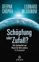 Schöpfung oder Zufall?: Wie Spiritualität und Physik die Welt erklären - Ein Streitgespräch (German Edition) - Deepak Chopra, Leonard Mlodinow, Elisabeth Liebl