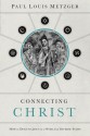 Connecting Christ: How to Discuss Jesus in a World of Diverse Paths - Paul Louis Metzger