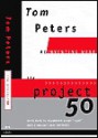 The Project50 (Reinventing Work) the Project50 (Reinventing Work) the Project50 (Reinventing Work) - Tom Peters