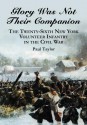 Glory Was Not Their Companion: The Twenty-Sixth New York Volunteer Infantry in the Civil War - Paul Taylor