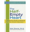 The Half-Empty Heart: A Supportive Guide to Breaking Free from Chronic Discontent - Alan Downs