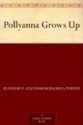 Pollyanna Grows Up - Eleanor H. Porter