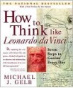 How to Think Like Leonardo da Vinci: Seven Steps to Genius Every Day - Michael J. Gelb