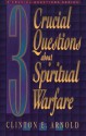 3 Crucial Questions about Spiritual Warfare (Three Crucial Questions) - Clinton E. Arnold