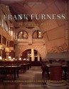 Frank Furness: The Complete Works: Revised Edition - George E. Thomas, Michael J. Lewis, Jeffrey A. Cohen