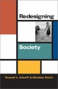 Redesigning Society - Russell L. Ackoff, Sheldon Rovin