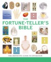 The Fortune-Teller's Bible: The Definitive Guide to the Arts of Divination - Jane Struthers