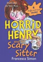 Horrid Henry and the Scary Sitter - Francesca Simon, Tony Ross