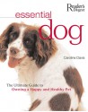 Essential Dog: The Ultimate Guide to Owning a Happy and Healthy Pet - Caroline Davis