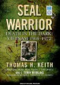 SEAL Warrior: Death in the Dark: Vietnam 1968-1972 - Thomas H. Keith, J. Terry Riebling, Michael Prichard