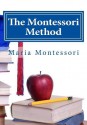 The Montessori Method - Maria Montessori