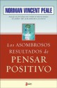 Los Asombrosos Resultados de Pensar Positivo (The Amazing Results of Positive Thinking) - Norman Vincent Peale