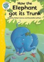 How the Elephant Got Its Trunk (Tadpoles (Quality)) - Robert James, Garyfallia Leftheri