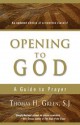 Opening to God: A Guide to Prayer - Thomas H. Green