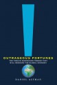 Outrageous Fortunes: The Twelve Surprising Trends That Will Reshape the Global Economy - Daniel Altman