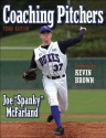 Coaching Pitchers - 3rd Edition - Joe Spanky McFarland, Kevin Brown