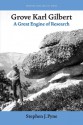 Grove Karl Gilbert, a Great Engine of Research - Stephen J. Pyne