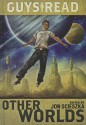 Guys Read: Other Worlds - Jon Scieszka, Tom Angleberger, Eric S Nylund, D.J. MacHale