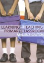 Learning and Teaching in the Primary Classroom - Maurice J. Galton