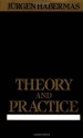 Theory and Practice - Jürgen Habermas, John Viertel