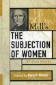 Mill's The Subjection of Women: Critical Essays (Critical Essays on the Classics Series) - Maria H. Morales, Wendy Donner, Keith Burgess-Jackson, Julia Annas, Susan Moller Okin, John Howes, Mary Lyndon Shanley, Susan Mendus, Nadia Urbinati