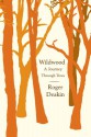 Wildwood: A Journey Through Trees - Roger Deakin