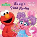 Abby's Pink Party (Sesame Street) - Naomi Kleinberg, Tom Brannon