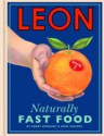 Leon: Naturally Fast Food: Book 2 - Henry Dimbleby, John Vincent