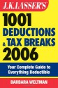 J.K. Lasser's 1001 Deductions and Tax Breaks 2006: The Complete Guide to Everything Deductible - Barbara Weltman