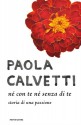 Né con te né senza di te - Paola Calvetti