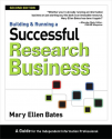 Building & Running a Successful Research Business: A Guide for the Independent Information Professional - Mary Ellen Bates, Amelia Kassel