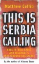 This Is Serbia Calling: Rock'n'roll Radio And Belgrade's Underground Resistance - Matthew Collin