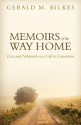 Memoirs of the Way Home: Ezra and Nehemiah as a Call to Conversion - Gerald M. Bilkes