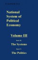 National System of Political Economy: The Systems/The Politics - Friedrich List