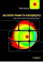 Accretion Power In Astrophysics - A. Hyatt King, Andrew King, Derek J. Raine