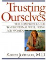 Trusting Ourselves: The Complete Guide to Emotional Well-Being for Women - Karen Johnson