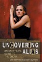 Uncovering Alias: An Unofficial Guide to the Show - Nikki Stafford, Robyn Burnett