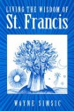 Living the Wisdom of St. Francis - Wayne Simsic