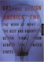 Graphic Design: America Two: Portfolios from the Best and Brightest Design Firms from Across the United States - D.K. Holland, Chip Kidd, Jessica Helfand