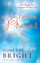 A Passion for Prayer: What Happens When You Speak and God Listens - Vonette Bright